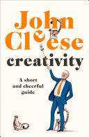 Creativity : a short and cheerful guide / John Cleese.
