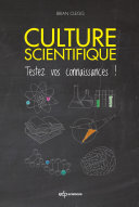 Culture scientifique : testez vos connaissances! /