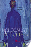 Holocaust mothers & daughters : family, history, and trauma / Federica K. Clementi.