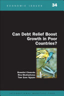 Can debt relief boost growth in poor countries? / Benedict Clements, Rina Bhattacharya, Toan Quoc Nguyen.