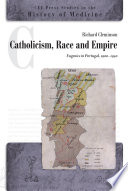 Catholicism, race and empire : eugenics in Portugal, 1900-1950 /
