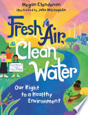 Fresh air, clean water : our right to a healthy environment /