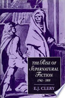 The rise of supernatural fiction, 1762-1800 / E.J. Clery.