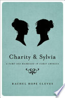 Charity and Sylvia : a same-sex marriage in early America /