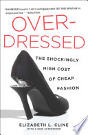 Overdressed : the shockingly high cost of cheap fashion /