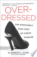 Overdressed : the shockingly high cost of cheap fashion / Elizabeth L. Cline.