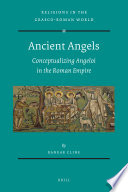 Ancient angels conceptualizing angeloi in the Roman Empire /