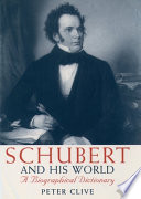 Schubert and his world : a biographical dictionary / Peter Clive.