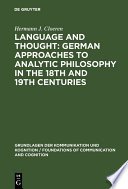 Language and Thought : German Approaches to Analytic Philosophy in the 18th and 19th Centuries.