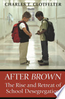 After Brown : the rise and retreat of school desegregation /