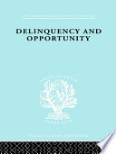 Delinquency and opportunity : a theory of delinquent gangs /