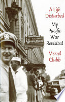 A life disturbed : my Pacific war revisited /