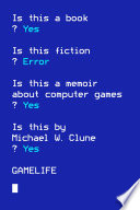 Gamelife : a memoir / Michael W. Clune.