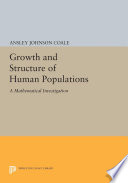 The growth and structure of human populations : a mathematical investigation /