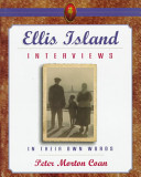 Ellis Island interviews : in their own words / Peter Morton Coan.
