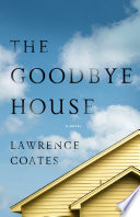 The goodbye house : a novel /