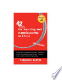 42 rules for sourcing and manufacturing in China / by Rosemary Coates ; foreword by Tex Texin.