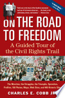 On the road to freedom : a guided tour of the civil rights trail / by Charles E. Cobb, Jr.