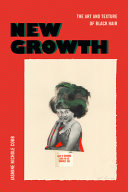New growth : the art and texture of black hair / Jasmine Nichole Cobb.