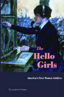 The Hello Girls : America's first women soldiers / Elizabeth Cobbs.