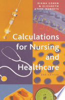 Calculations for nursing and healthcare / Diana Coben, Elizabeth Atere-Roberts.