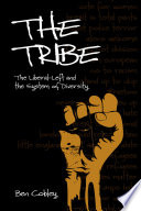 The tribe : the liberal-left and the system of diversity / Ben Cobley.