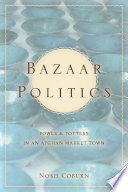 Bazaar politics : power and pottery in an Afghan market town /