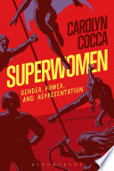 Superwomen : gender, power, and representation /