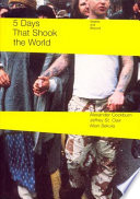 Five days that shook the world : Seattle and beyond / Alexander Cockburn and Jeffrey St. Clair ; photographs by Allan Sekula.