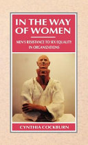 In the way of women : men's resistance to sex equality in organizations /