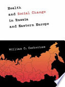 Health and social change in Russia and Eastern Europe / William C. Cockerham.