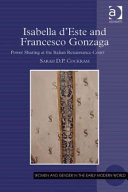 Isabella d'Este and Francesco Gonzaga : power sharing at the Italian Renaissance court / Sarah D.P. Cockram, University of Edinburgh, UK.