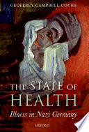 The state of health : illness in Nazi Germany / Geoffrey Campbell Cocks.