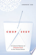 Chop suey : a cultural history of Chinese food in the United States /