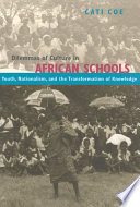 Dilemmas of culture in African schools : youth, nationalism, and the transformation of knowledge /