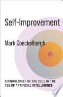 Self-improvement : technologies of the soul in the age of artificial intelligence /