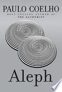 Aleph / Paulo Coelho ; translated from the Portuguese by Margaret Jull Costa.