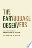 The earthquake observers : disaster science from Lisbon to Richter /