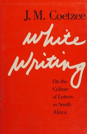 White writing : on the culture of letters in South Africa /