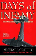 Days of infamy : military blunders of the 20th century / Michael Coffey ; introduction by Mike Wallace.