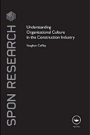 Understanding organisational culture in the construction industry Vaughan Coffey.