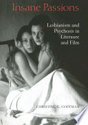 Insane passions : lesbianism and psychosis in literature and film / Christine E. Coffman.