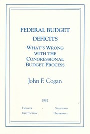 Federal budget deficits : what's wrong with the congressional budget process / John F. Cogan.