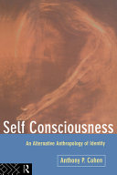 Self consciousness : an alternative anthropology of identity /