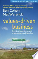 Values-driven business : how to change the world, make money, and have fun /