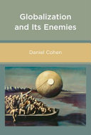 Globalization and its enemies / Daniel Cohen ; translated by Jessica B. Baker.
