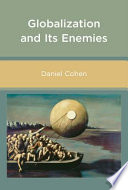 Globalization and its enemies / Daniel Cohen ; translated by Jessica B. Baker.