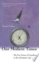 Our modern times : the new nature of capitalism in the information age /