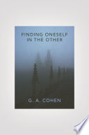 Finding oneself in the other / G.A. Cohen ; edited by Michael Otsuka.