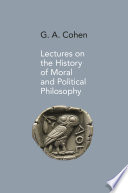 Lectures on the history of moral and political philosophy / G.A. Cohen ; edited by Jonathan Wolff.